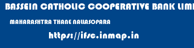 BASSEIN CATHOLIC COOPERATIVE BANK LIMITED  MAHARASHTRA THANE NALLASOPARA   ifsc code